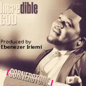 Cornerstone - Incredible God
